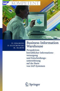Title: Business Information Warehouse: Perspektiven betrieblicher Informationsversorgung und Entscheidungsunterstï¿½tzung auf der Basis von SAP-Systemen / Edition 1, Author: Peter Chamoni