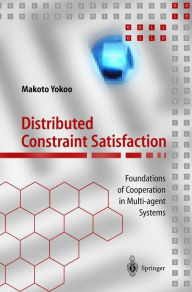 Title: Distributed Constraint Satisfaction: Foundations of Cooperation in Multi-agent Systems, Author: Makoto Yokoo