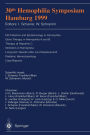 30th Hemophilia Symposium Hamburg 1999: HIV Infection and Epidemiology in Hemophilia; Gene Therapy in Hemophilia A and B; Therapy of Hepatitis C; Inhibitors in Hemophilia; Long-term Results after Joint Replacement; Pediatric Hemostasiology; Case Reports