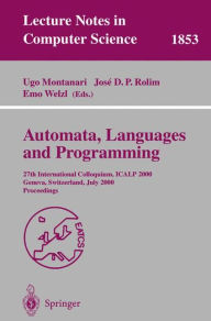 Title: Automata, Languages and Programming: 27th International Colloquium, ICALP 2000, Geneva, Switzerland, July 9-15, 2000 Proceedings, Author: Ugo Montanari