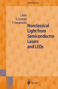 Title: Nonclassical Light from Semiconductor Lasers and LEDs / Edition 1, Author: Jungsang Kim