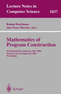 Mathematics of Program Construction: 5th International Conference, MPC 2000 Ponte de Lima, Portugal, July 3-5, 2000 Proceedings / Edition 1