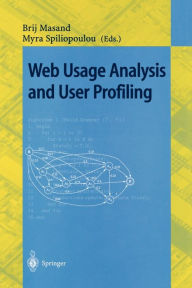 Title: Web Usage Analysis and User Profiling: International WEBKDD'99 Workshop San Diego, CA, USA, August 15, 1999 Revised Papers, Author: Brij Masand