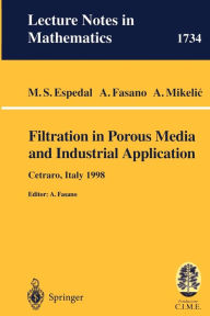 Title: Filtration in Porous Media and Industrial Application: Lectures given at the 4th Session of the Centro Internazionale Matematico Estivo (C.I.M.E.) held in Cetraro, Italy, August 24-29, 1998 / Edition 1, Author: M.S. Espedal