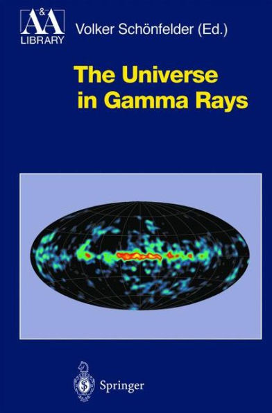 The Universe in Gamma Rays / Edition 1