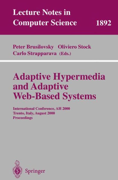 Adaptive Hypermedia and Adaptive Web-Based Systems: International Conference, AH 2000, Trento, Italy, August 28-30, 2000 Proceedings