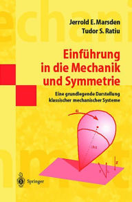 Title: Einführung in die Mechanik und Symmetrie: Eine grundlegende Darstellung klassischer mechanischer Systeme / Edition 1, Author: Jerrold E. Marsden