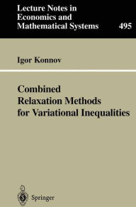 Title: Combined Relaxation Methods for Variational Inequalities / Edition 1, Author: Igor Konnov