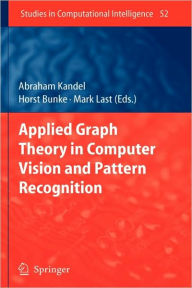 Title: Applied Graph Theory in Computer Vision and Pattern Recognition / Edition 1, Author: Abraham Kandel