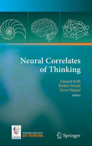 Title: Neural Correlates of Thinking / Edition 1, Author: Eduard Kraft