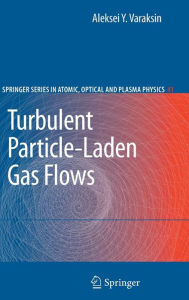 Title: Turbulent Particle-Laden Gas Flows / Edition 1, Author: Aleksei Y. Varaksin