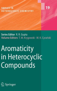 Title: Aromaticity in Heterocyclic Compounds / Edition 1, Author: Tadeusz Marek Krygowski