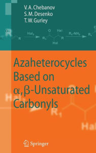 Title: Azaheterocycles Based on a,ï¿½-Unsaturated Carbonyls / Edition 1, Author: Valentin A. Chebanov