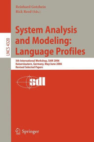 Title: System Analysis and Modeling: Language Profiles: 5th International Workshop, SAM 2006, Kaiserslautern, Germany, May 31 - June 2, 2006, Revised Selected Papers, Author: Reinhard Gotzhein