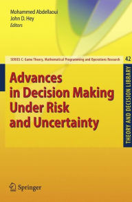 Title: Advances in Decision Making Under Risk and Uncertainty / Edition 1, Author: Mohammed Abdellaoui
