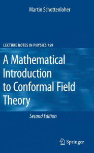 Title: A Mathematical Introduction to Conformal Field Theory / Edition 2, Author: Martin Schottenloher