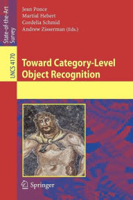 Title: Toward Category-Level Object Recognition / Edition 1, Author: Jean Ponce