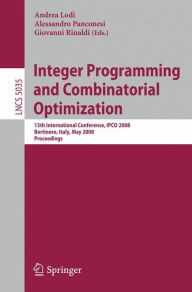 Title: Integer Programming and Combinatorial Optimization: 13th International Conference, IPCO 2008 Bertinoro, Italy, May 26-28, 2008 Proceedings / Edition 1, Author: Andrea Lodi