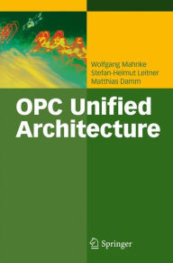 Title: OPC Unified Architecture / Edition 1, Author: Wolfgang Mahnke