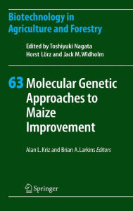 Title: Molecular Genetic Approaches to Maize Improvement / Edition 1, Author: Alan L. Kriz