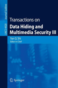 Title: Transactions on Data Hiding and Multimedia Security III / Edition 1, Author: Yun Q. Shi