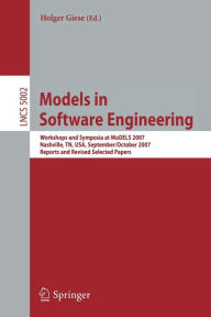 Title: Models in Software Engineering: Workshops and Symposia at MODELS 2007 Nashville, TN, USA, September 30 - October 5, 2007, Reports and Revised Selected Papers / Edition 1, Author: Holger Giese