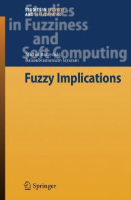 Title: Fuzzy Implications / Edition 1, Author: Michal Baczynski