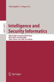 Title: Intelligence and Security Informatics: IEEE ISI 2008 International Workshops: PAISI, PACCF and SOCO 2008, Taipei, Taiwan, June 17, 2008, Proceedings, Author: Christopher C. Yang