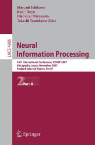 Title: Neural Information Processing: 14th International Confernce, ICONIP 2007, Kitakyushu, Japan, November 13-16, 2007, Revised Selected Papers, Part II / Edition 1, Author: Masumi Ishikawa