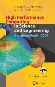 Title: High Performance Computing in Science and Engineering, Garching/Munich 2007: Transactions of the Third Joint HLRB and KONWIHR Status and Result Workshop, Dec. 3-4, 2007, Leibniz Supercomputing Centre, Garching/Munich, Germany / Edition 1, Author: Siegfried Wagner