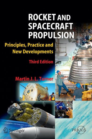 Rocket and Spacecraft Propulsion: Principles, Practice and New Developments / Edition 3