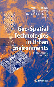 Title: Geo-Spatial Technologies in Urban Environments: Policy, Practice, and Pixels / Edition 2, Author: Ryan R. Jensen