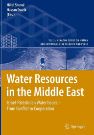 Title: Water Resources in the Middle East: Israel-Palestinian Water Issues - From Conflict to Cooperation / Edition 1, Author: Hillel Shuval