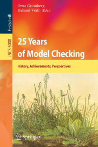 Title: 25 Years of Model Checking: History, Achievements, Perspectives, Author: Orna Grumberg