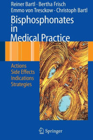 Title: Bisphosphonates in Medical Practice: Actions - Side Effects - Indications - Strategies / Edition 1, Author: Reiner Bartl