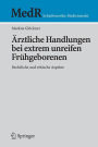 ï¿½rztliche Handlungen bei extrem unreifen Frï¿½hgeborenen: Rechtliche und ethische Aspekte