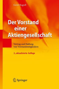 Title: Der Vorstand einer Aktiengesellschaft: Vertrag und Haftung von Vorstandsmitgliedern / Edition 2, Author: Gerd Raguï