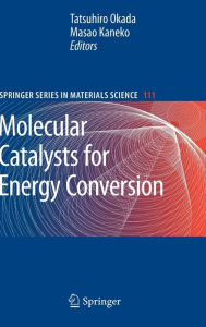 Title: Molecular Catalysts for Energy Conversion / Edition 1, Author: Tatsuhiro Okada