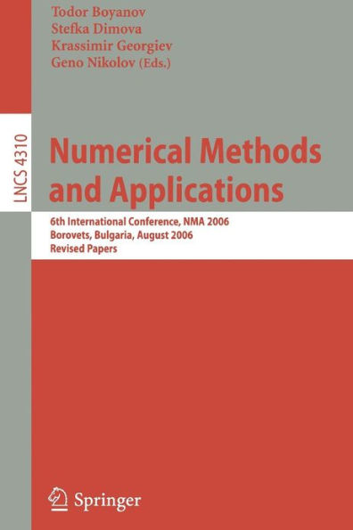 Numerical Methods and Applications: 6th International Conference, NMA 2006, Borovets, Bulgaria, August 20-24, 2006, Revised Papers / Edition 1