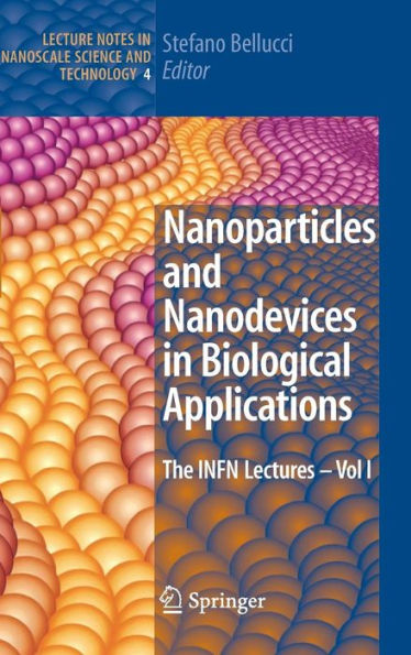 Nanoparticles and Nanodevices in Biological Applications: The INFN Lectures - Vol I / Edition 1