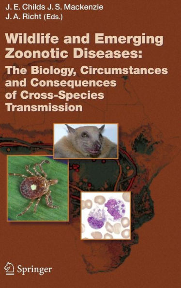 Wildlife and Emerging Zoonotic Diseases: The Biology, Circumstances and Consequences of Cross-Species Transmission / Edition 1