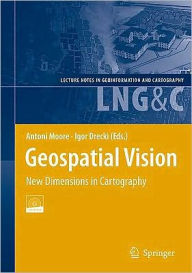 Title: Geospatial Vision: New Dimensions in Cartography / Edition 1, Author: Antoni Moore