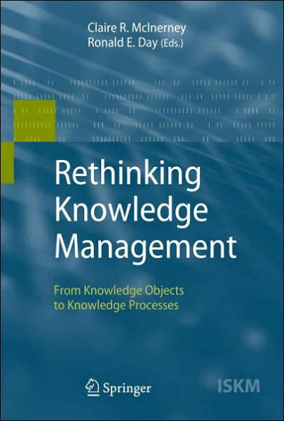 Rethinking Knowledge Management: From Knowledge Objects to Knowledge Processes / Edition 1