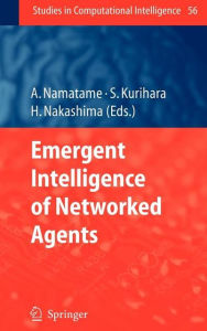 Title: Emergent Intelligence of Networked Agents / Edition 1, Author: Akira Namatame