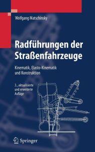 Title: Radfï¿½hrungen der Straï¿½enfahrzeuge: Kinematik, Elasto-Kinematik und Konstruktion / Edition 3, Author: Wolfgang Matschinsky