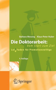 Title: Die Doktorarbeit: Vom Start zum Ziel: Lei(d)tfaden für Promotionswillige, Author: Barbara Messing