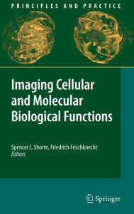 Title: Imaging Cellular and Molecular Biological Functions, Author: Spencer L. Shorte