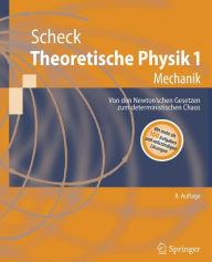 Title: Theoretische Physik 1: Mechanik / Edition 8, Author: Florian Scheck