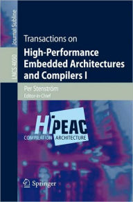 Title: Transactions on High-Performance Embedded Architectures and Compilers I / Edition 1, Author: Mike O'Boyle