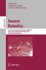 Title: Swarm Robotics: Second SAB 2006 International Workshop, Rome, Italy, September 30-October 1, 2006 Revised Selected Papers / Edition 1, Author: Erol Sahin